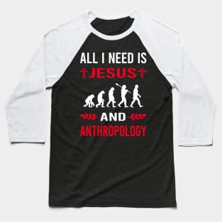 I Need Jesus And Anthropology Anthropologist Baseball T-Shirt